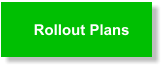 Rollout Plans